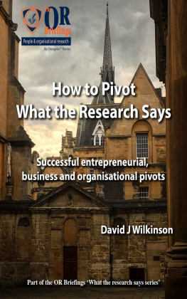 David J Wilkinson - How To Pivot - What The Research Says: Successful entrepreneurial, business and organisational pivots