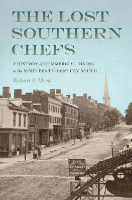 Robert F. Moss - The Lost Southern Chefs - A History of Commercial Dining in the Nineteenth-Century South