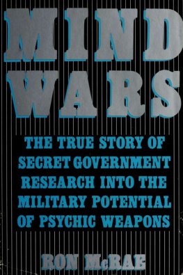 Ronald M. McRae Mind Wars: The True Story of Government Research Into the Military Potential of Psychic Weapons