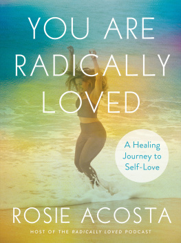 Acosta - You Are Radically Loved : A Healing Journey to Self-Love