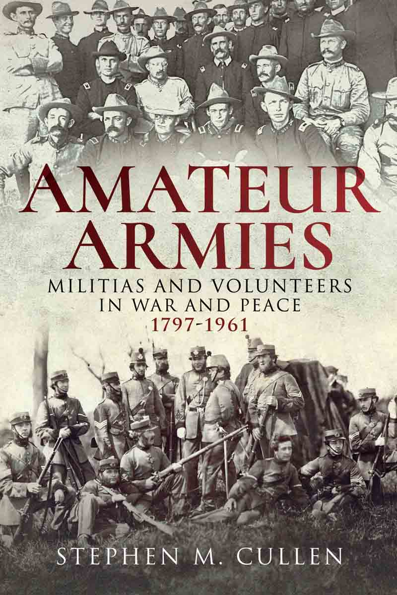 Amateur Armies Militias and Volunteers in War and Peace 1797-1961 - image 1