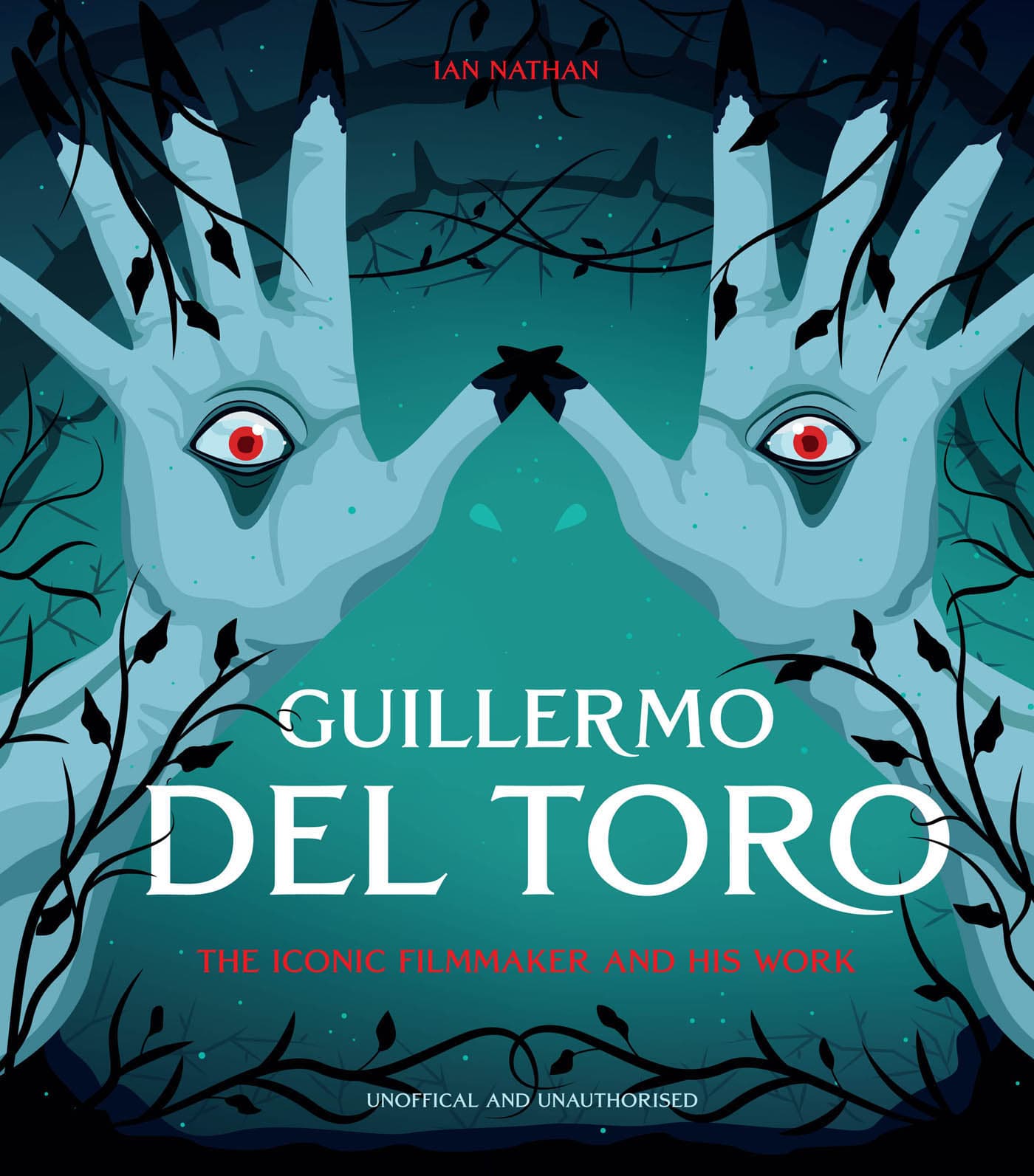 GUILLERMO DEL TORO THE ICONIC FILMMAKER AND HIS WORK IAN NATHAN UNOFFICIAL - photo 1