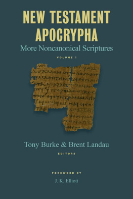 Tony Burke (editor) - New Testament Apocrypha: More Noncanonical Scriptures