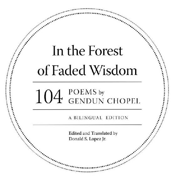 In the Forest of Faded Wisdom 104 Poems by Gendun Chopel a Bilingual Edition Buddhism and Modernity - photo 7