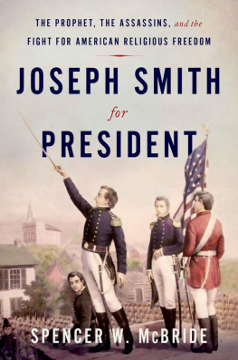 Spencer W. McBride - Joseph Smith for President: The Prophet, the Assassins, and the Fight for American Religious Freedom