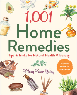 Mary Rose Quigg 1,001 Home Remedies: Tips & Tricks for Natural Health & Beauty