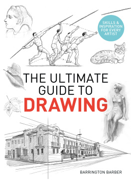 Barrington Barber - The Ultimate Guide to Drawing: Skills & Inspiration for Every Artist