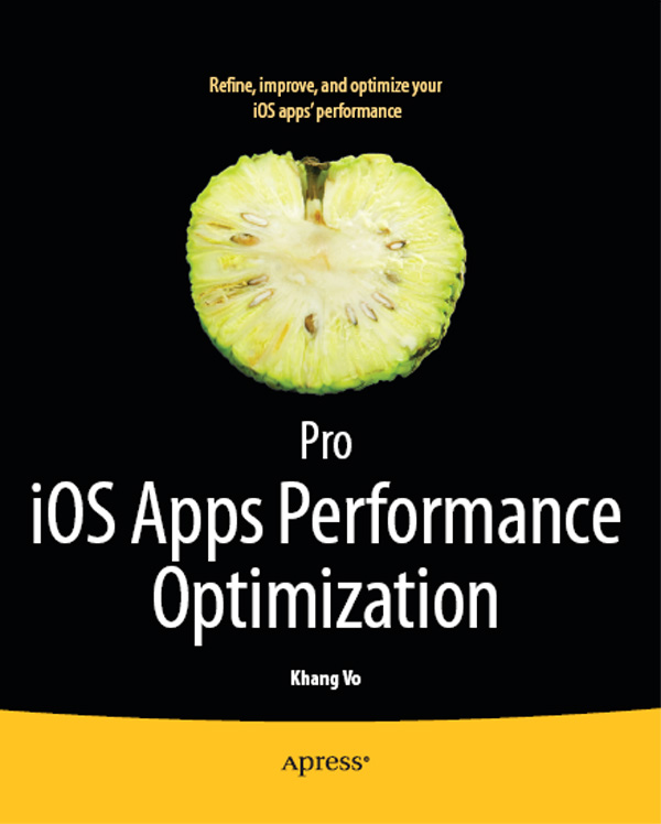 Pro iOS Apps Performance Optimization Copyright 2011 by KhangVo All rights - photo 1