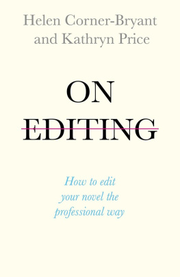 Kathryn Price Helen Corner-Bryant - On Editing: How to Edit Your Novel the Professional Way