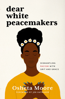 Osheta Moore - Dear White Peacemakers - Dismantling Racism with Grit and Grace