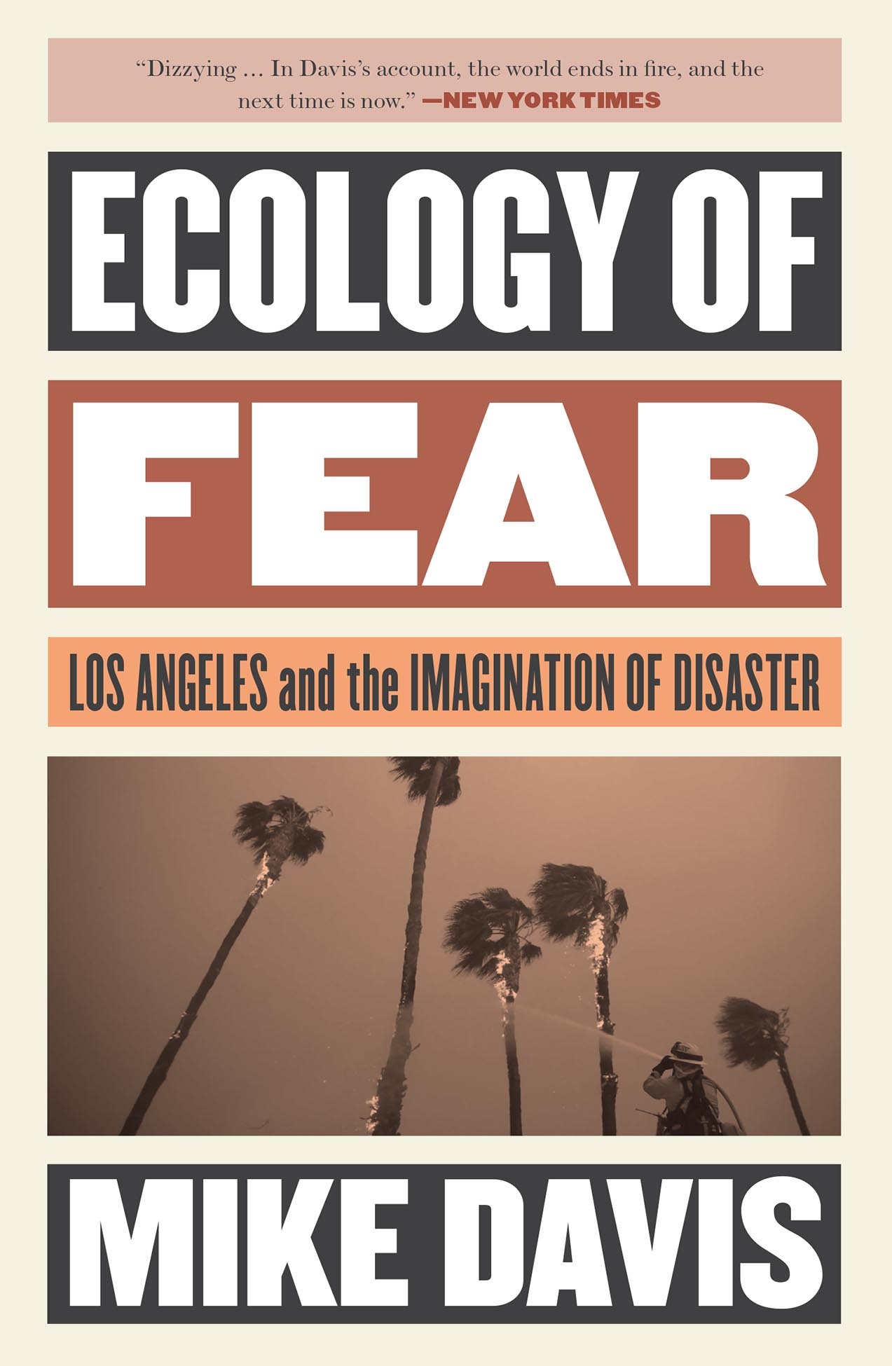 Acclaim for MIKE DAVISs ECOLOGY OF FEAR Davis seems to know the citys every - photo 1