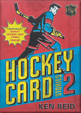 Ken Reid Hockey Card Stories 2 - 59 More True Tales from Your Favourite Players