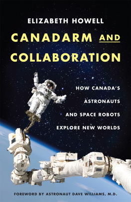 Elizabeth Howell - Canadarm and Collaboration - How Canada’s Astronauts and Space Robots Explore New Worlds