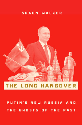 Shaun Walker - The Long Hangover - Putins New Russia and the Ghosts of the Past