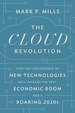 Mark P. Mills - The Cloud Revolution - How the Convergence of New Technologies Will Unleash the Next Economic Boom and A Roaring 2020s