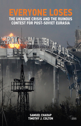 Samuel Charap - Everyone Loses - The Ukraine Crisis and the Ruinous Contest for Post-Soviet Eurasia