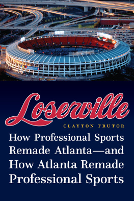 Clayton Trutor Loserville: How Professional Sports Remade Atlanta―and How Atlanta Remade Professional Sports