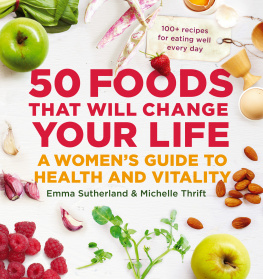 Sutherland - 50 Foods That Will Change Your Life: A Womens Guide to Health and Vitality