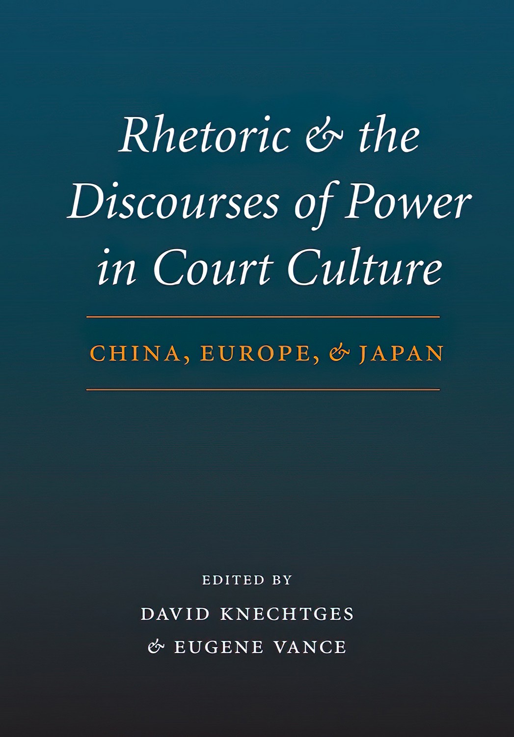 Rhetoric and the Discourses of Power in Court Culture China Europe and - photo 1