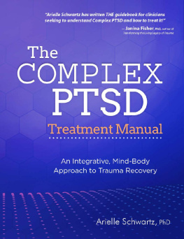Arielle Schwartz - The Complex PTSD Treatment Manual: An Integrative, Mind-Body Approach to Trauma Recovery