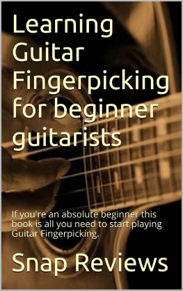 UNKNOWN - Learning Guitar Fingerpicking for beginner guitarists: If youre an absolute beginner this book is all you need to start playing Guitar Fingerpicking.