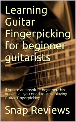 UNKNOWN Learning Guitar Fingerpicking for beginner guitarists: If youre an absolute beginner this book is all you need to start playing Guitar Fingerpicking.