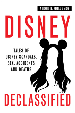 Aaron Goldberg Disney Declassified: Tales of Real Life Disney Scandals, Sex, Accidents and Deaths