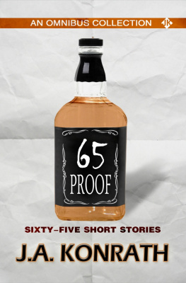 J.A. Konrath - 65 Proof - An Omnibus: Sixty-five Short Stories