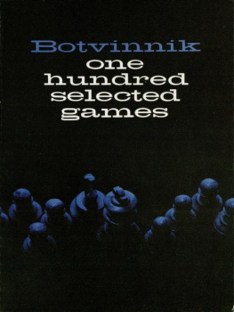 Mikhail Botvinnik - Botvinnik: One Hundred Selected Games