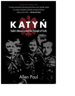Allen Paul - Katyn: Stalin’s Massacre and the Triumph of Truth