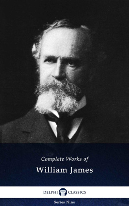 William James - Delphi Complete Works of William James (Illustrated) (Delphi Series Nine Book 22)