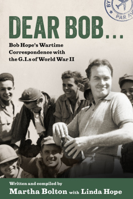 Martha Bolton - Dear Bob: Bob Hopes Wartime Correspondence with the G.I.s of World War II