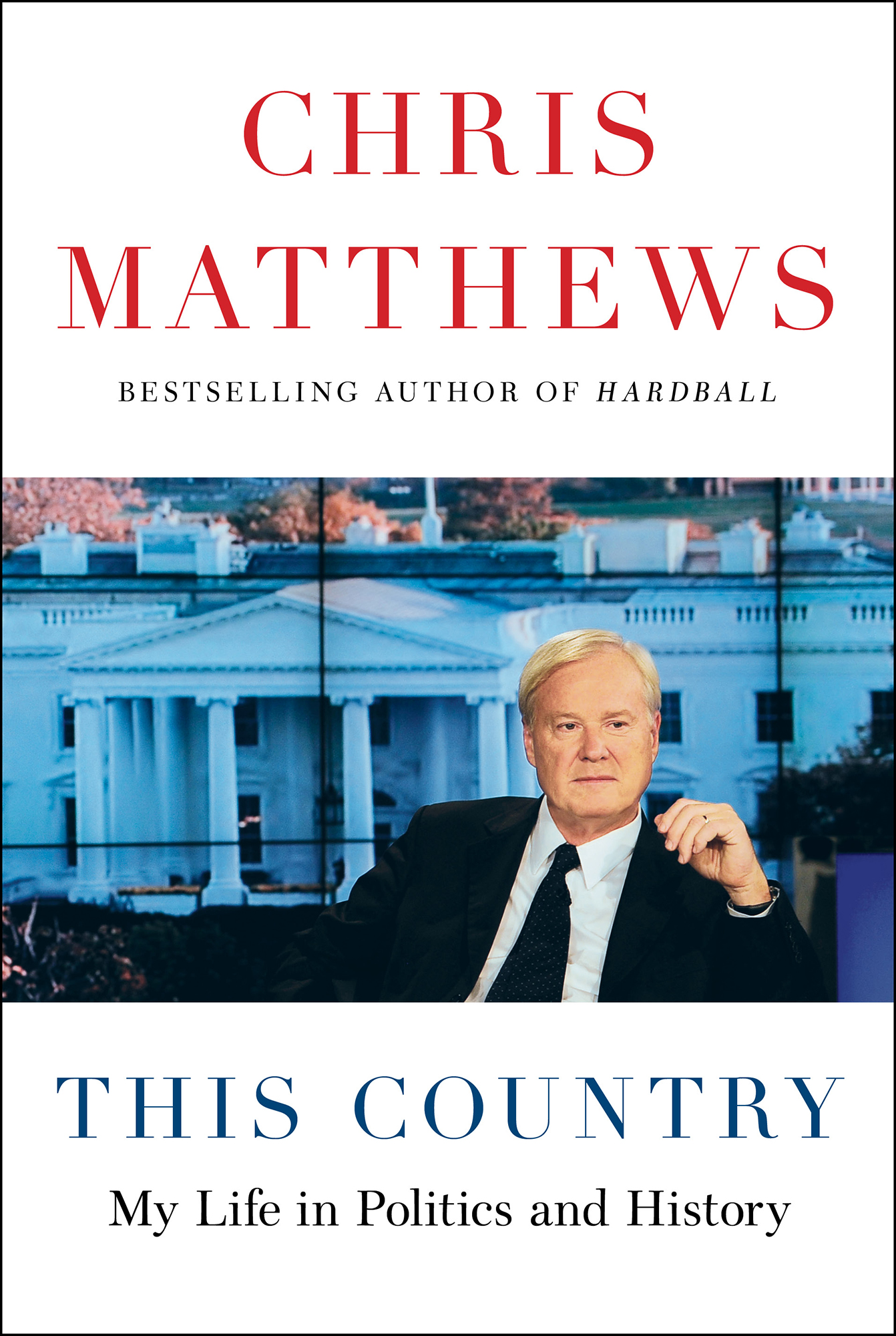 Chris Matthews Bestselling Author of Hardball This Country My Life in Politics - photo 1