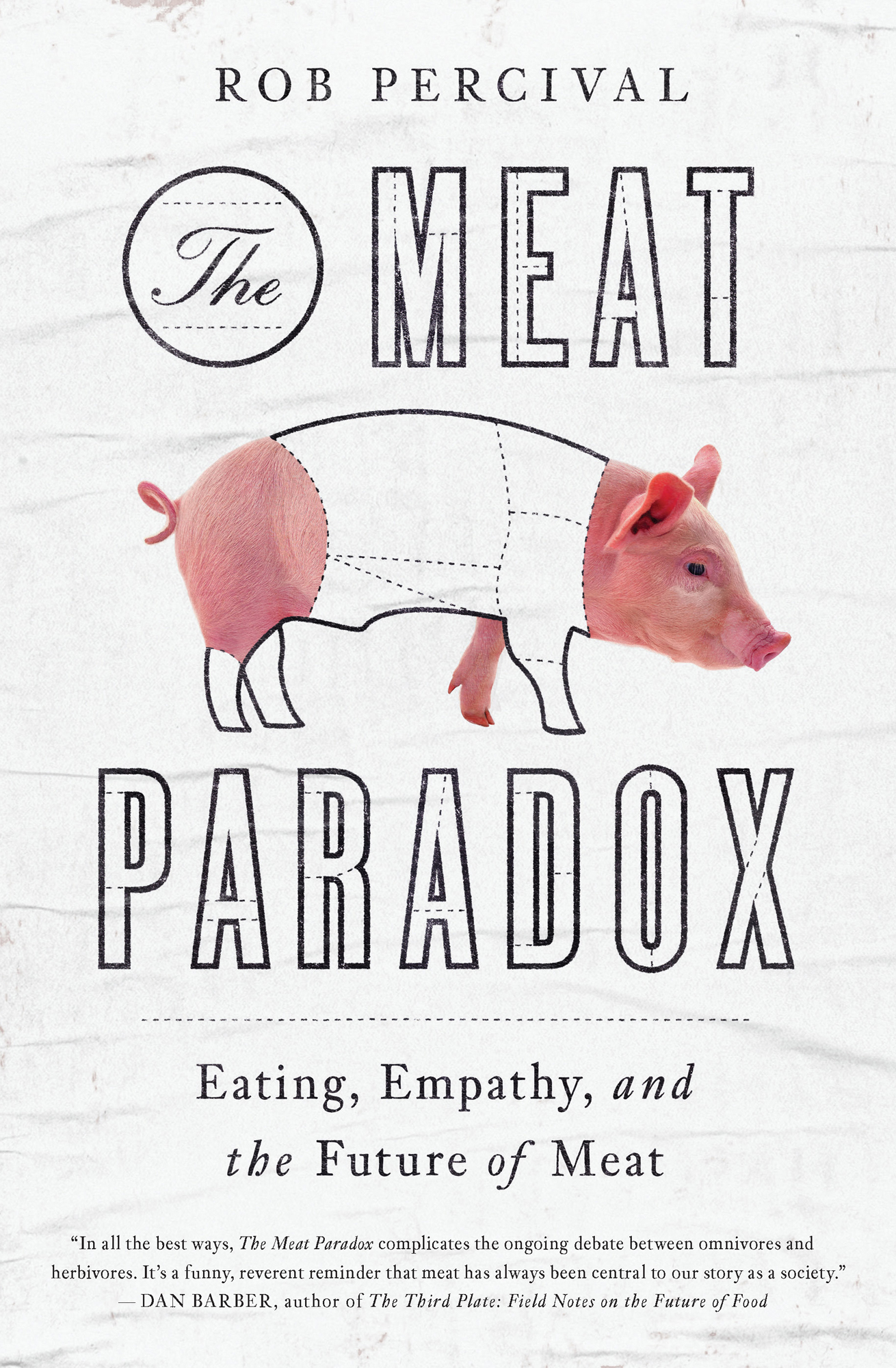 Rob Percival The Meat Paradox Eating Empathy and the Future of Meat In all - photo 1