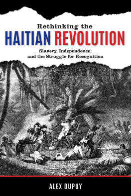 Alex Dupuy - Rethinking the Haitian Revolution: Slavery, Independence, and the Struggle for Recognition