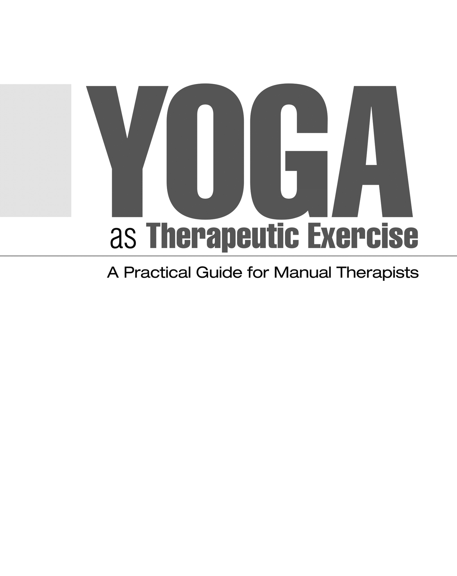 Yoga Exercise as Therapeutic Workout A Practical Overview for Guidebook Therapists - photo 2