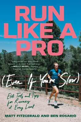 Matt Fitzgerald Run Like a Pro (Even If Youre Slow) : Elite Tools and Tips for Runners at Every Level