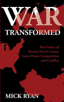 Mick Ryan - War Transformed: The Future of Twenty-First-Century Great Power Competition and Conflict