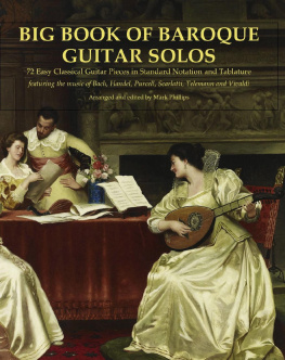 Mark Phillips Big Book of Baroque Guitar Solos: 72 Easy Classical Guitar Pieces in Standard Notation and Tablature, Featuring the Music of Bach, Handel, Purcell, Telemann and Vivaldi