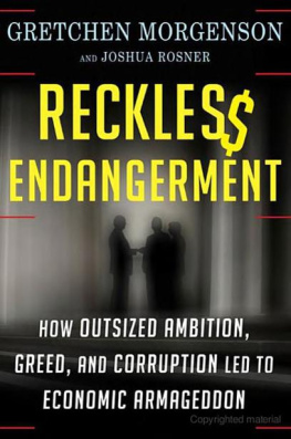 Gretchen Morgenson Reckless Endangerment: How Outsized Ambition, Greed, and Corruption Led to Economic Armageddon