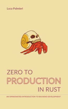 Luca Palmieri Zero to Production in Rust: An Opinionated Introduction to Backend Development