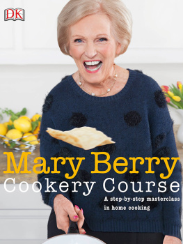 Mary Berry - Mary Berry Cookery Course: A Step-by-Step Masterclass in Home Cooking