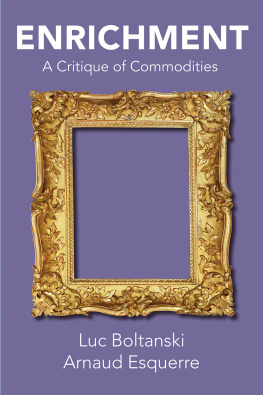 Luc Boltanski Enrichment: A Critique of Commodities