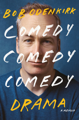 Bob Odenkirk - Comedy Comedy Comedy Drama : A Memoir