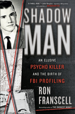 Ron Franscell ShadowMan : An Elusive Psycho Killer and the Birth of FBI Profiling