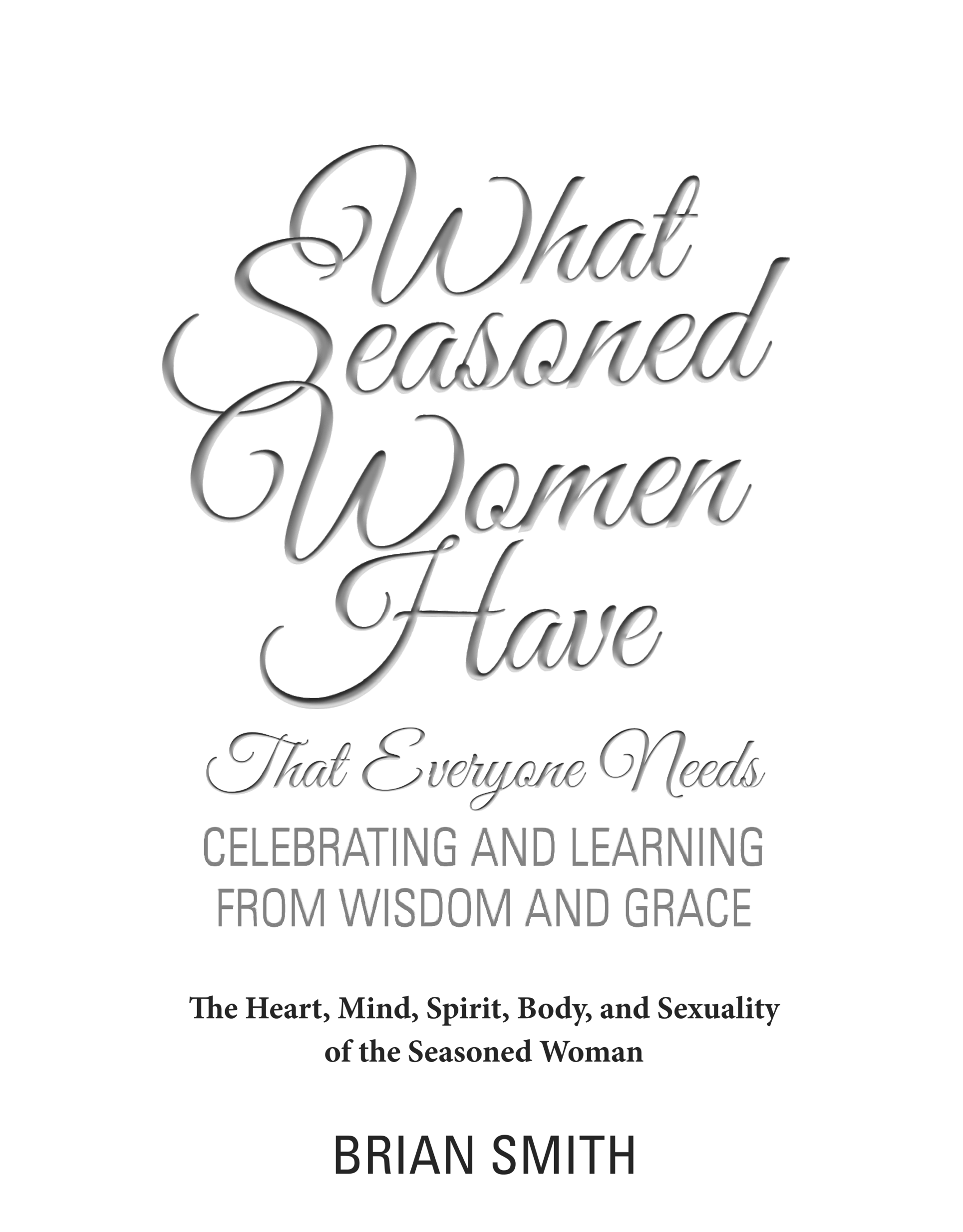 To the Seasoned Women I have known the real authors of this book - photo 2