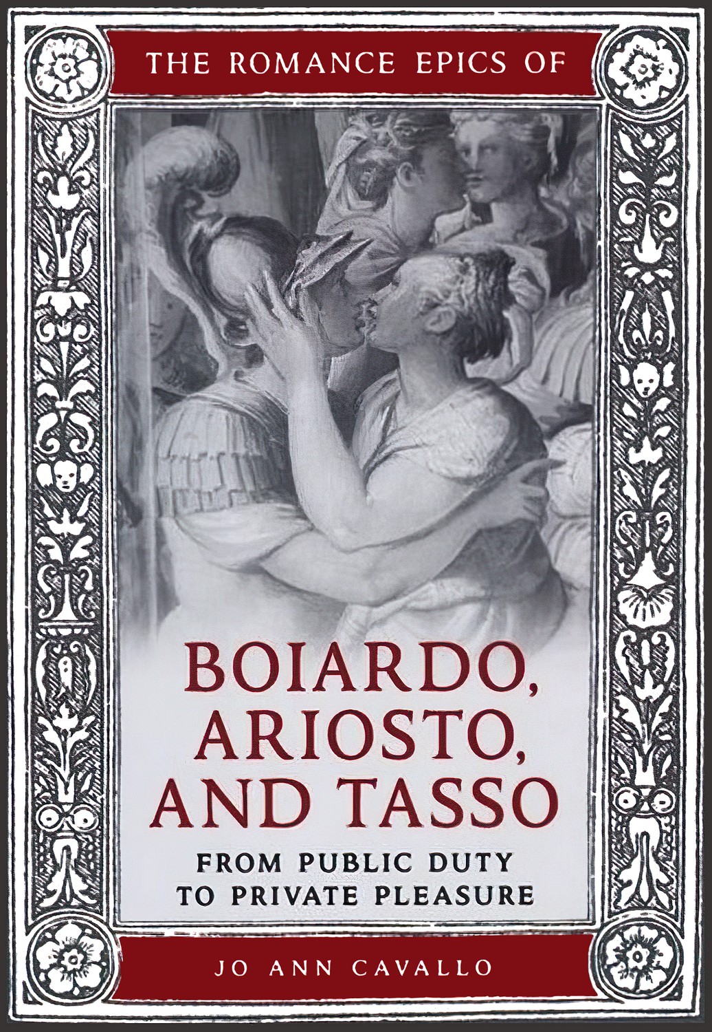 JO ANN CAVALLO The Romance Epics of Boiardo Ariosto and Tasso From - photo 1