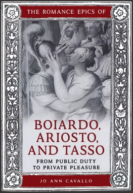 Jo Ann Cavallo The Romance Epics of Boiardo, Ariosto, and Tasso: From Public Duty to Private Pleasure