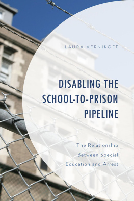 Laura Vernikoff Disabling the School-To-Prison Pipeline: The Relationship Between Special Education and Arrest