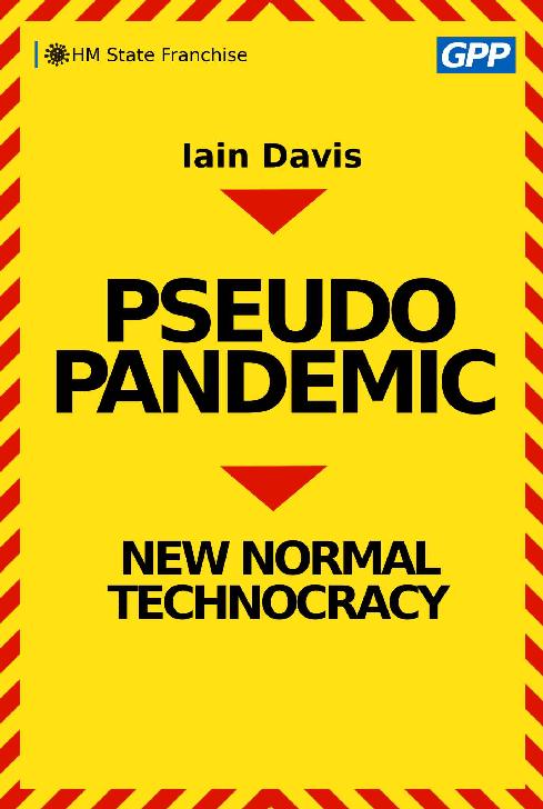 Pseudopandemic New Normal Technocracy Iain Davis Copyright 2021 by Iain - photo 1